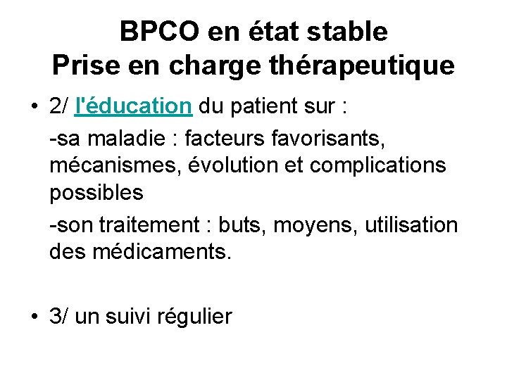 BPCO en état stable Prise en charge thérapeutique • 2/ l'éducation du patient sur