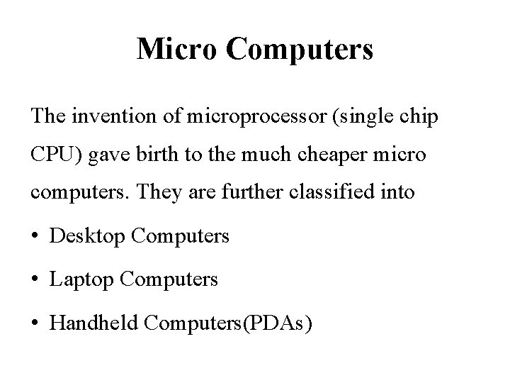 Micro Computers The invention of microprocessor (single chip CPU) gave birth to the much