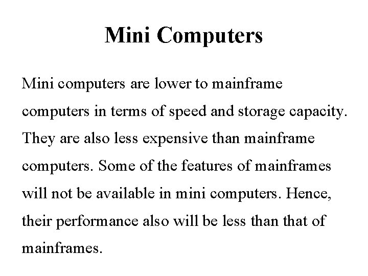 Mini Computers Mini computers are lower to mainframe computers in terms of speed and