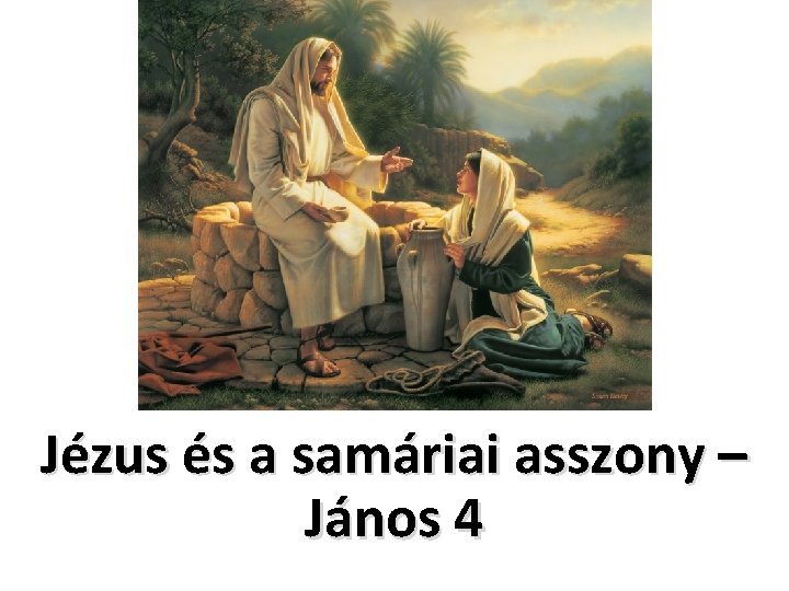 Jézus és a samáriai asszony – János 4 