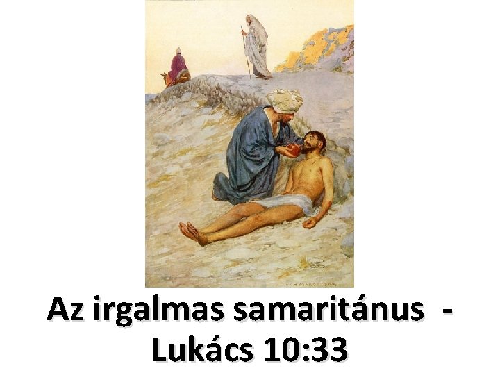 Az irgalmas samaritánus Lukács 10: 33 