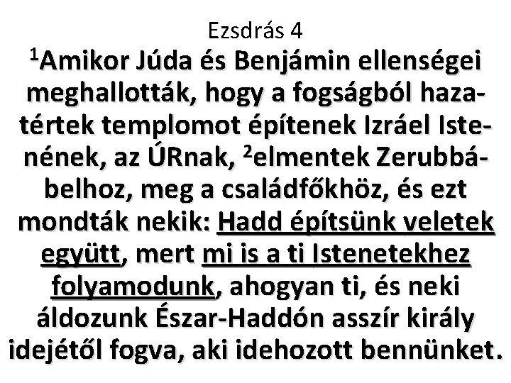 Ezsdrás 4 1 Amikor Júda és Benjámin ellenségei meghallották, hogy a fogságból hazatértek templomot