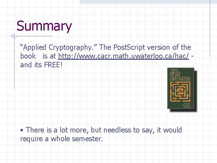 Summary “Applied Cryptography. ” The Post. Script version of the book is at http: