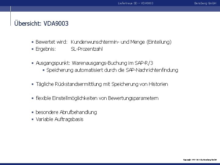 Liefertreue SD – VDA 9003 Bensberg Gmb. H Übersicht: VDA 9003 § Bewertet wird: