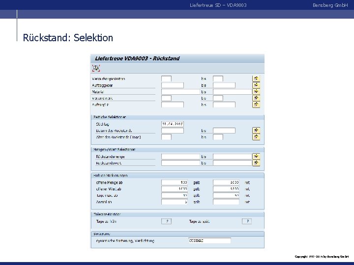 Liefertreue SD – VDA 9003 Bensberg Gmb. H Rückstand: Selektion Copyright 1997 -2014 by