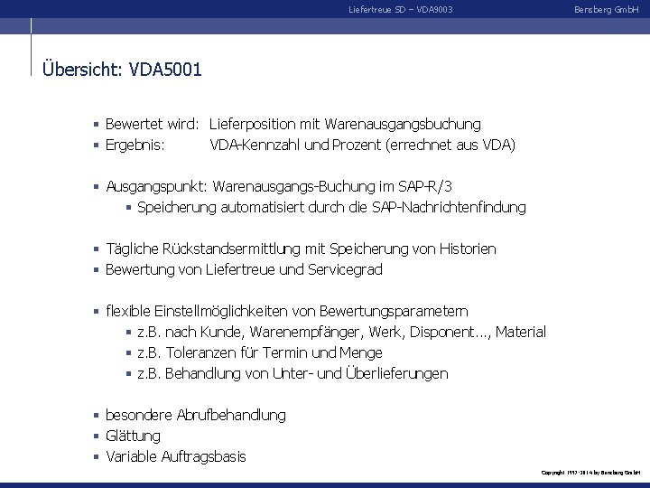 Liefertreue SD – VDA 9003 Bensberg Gmb. H Übersicht: VDA 5001 § Bewertet wird: