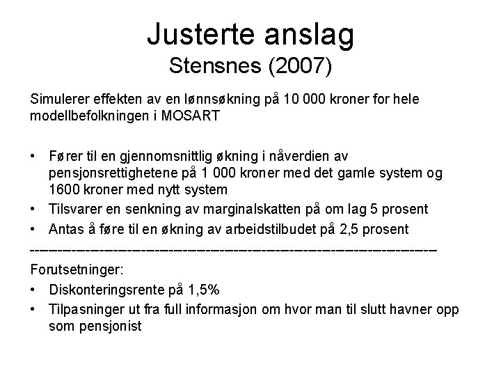 Justerte anslag Stensnes (2007) Simulerer effekten av en lønnsøkning på 10 000 kroner for