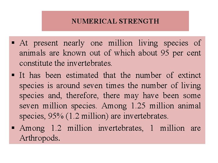 NUMERICAL STRENGTH § At present nearly one million living species of animals are known