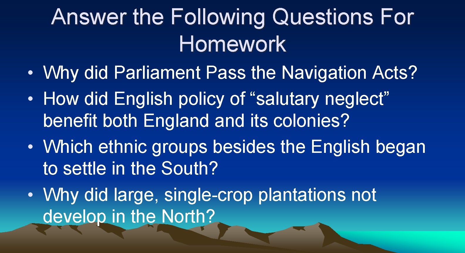Answer the Following Questions For Homework • Why did Parliament Pass the Navigation Acts?