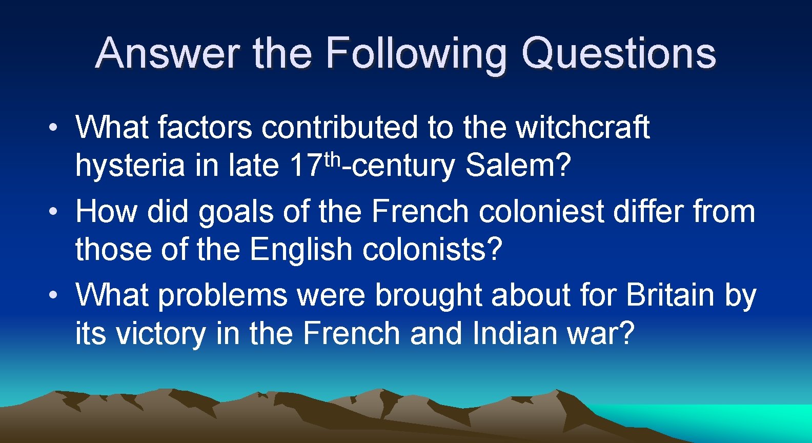 Answer the Following Questions • What factors contributed to the witchcraft th hysteria in