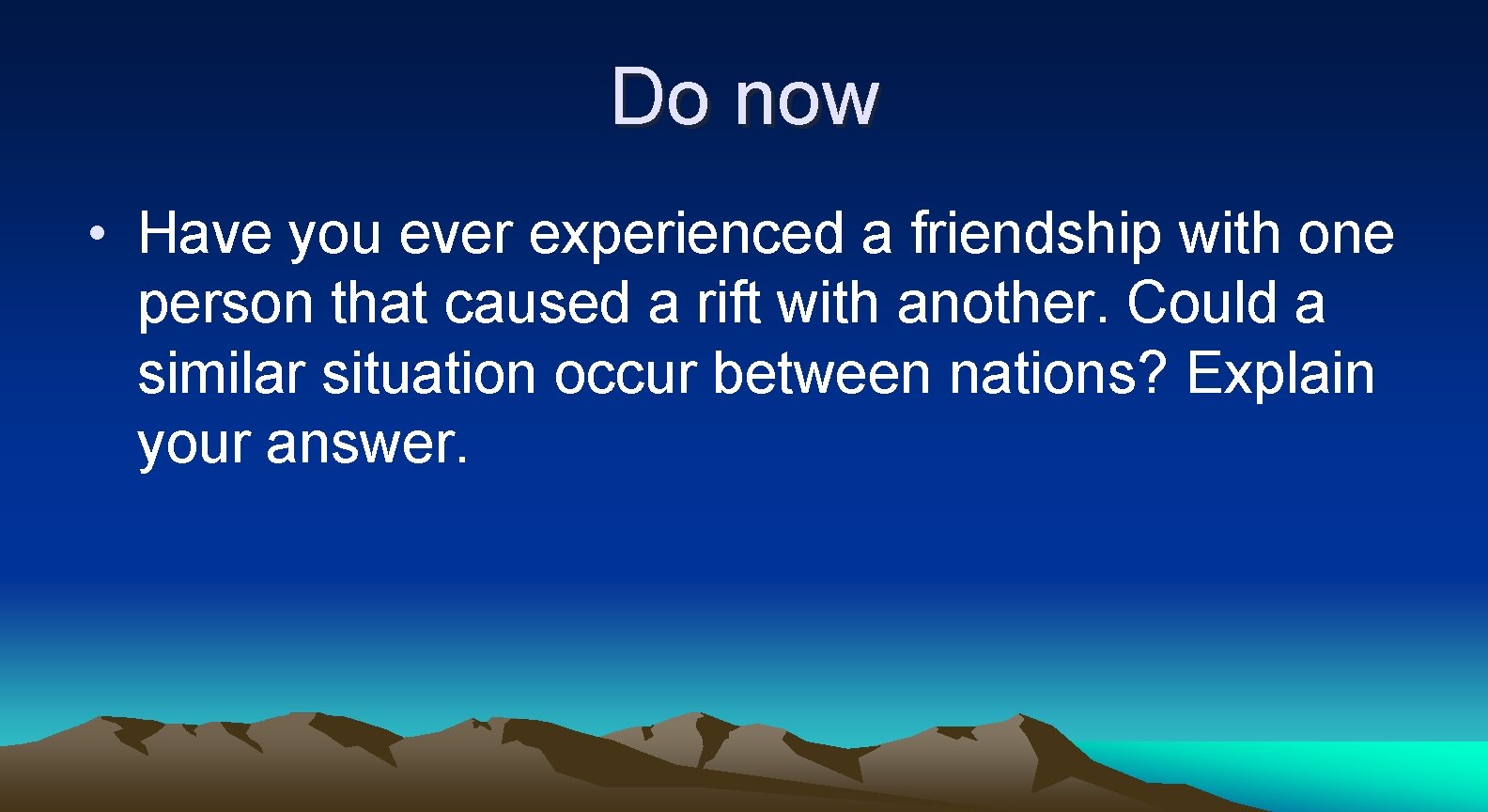 Do now • Have you ever experienced a friendship with one person that caused