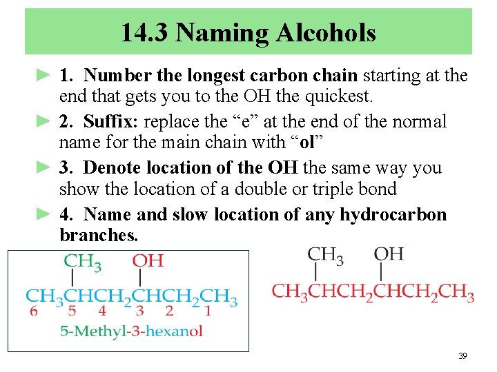 14. 3 Naming Alcohols ► 1. Number the longest carbon chain starting at the