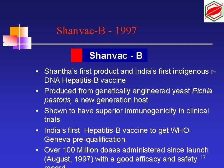 Shanvac-B - 1997 Shanvac - B • Shantha’s first product and India’s first indigenous