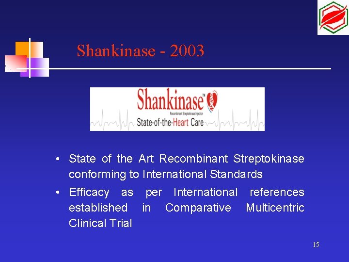 Shankinase - 2003 • State of the Art Recombinant Streptokinase conforming to International Standards