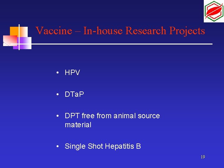 Vaccine – In-house Research Projects • HPV • DTa. P • DPT free from
