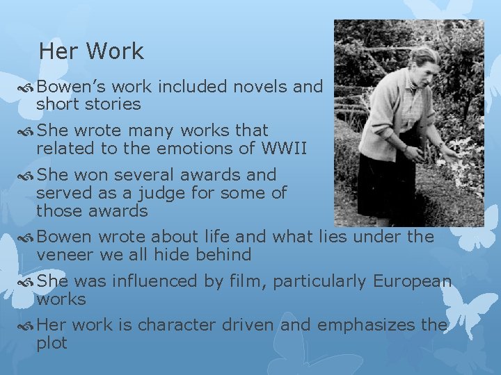 Her Work Bowen’s work included novels and short stories She wrote many works that