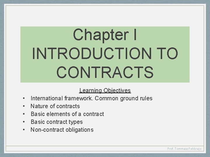 Chapter I INTRODUCTION TO CONTRACTS • • • Learning Objectives International framework. Common ground