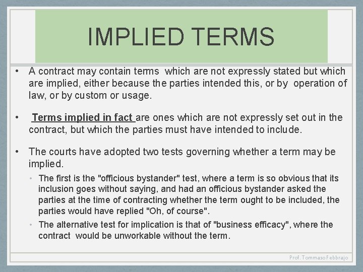 IMPLIED TERMS • A contract may contain terms which are not expressly stated but