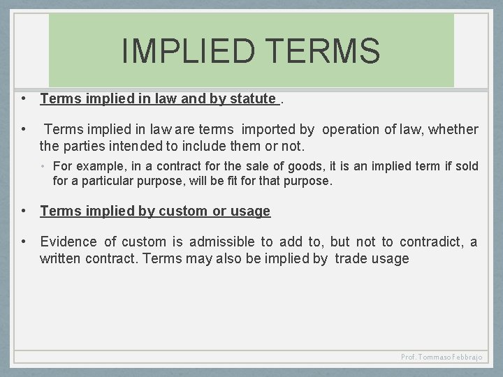 IMPLIED TERMS • Terms implied in law and by statute. • Terms implied in