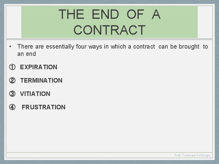 THE END OF A CONTRACT • There are essentially four ways in which a