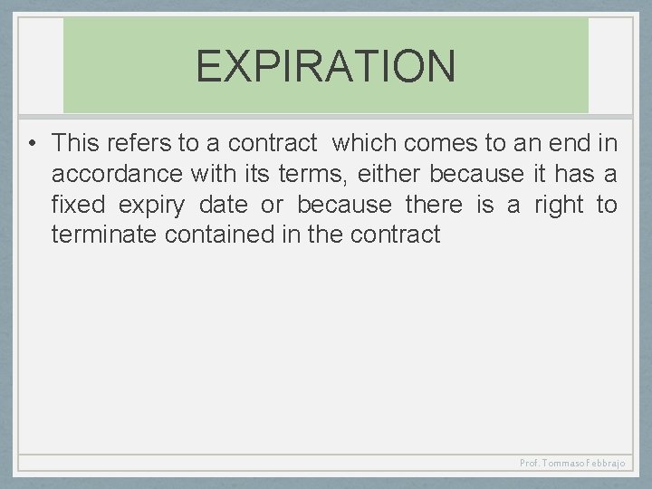 EXPIRATION • This refers to a contract which comes to an end in accordance