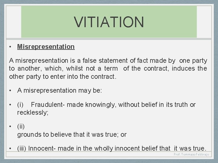 VITIATION • Misrepresentation A misrepresentation is a false statement of fact made by one