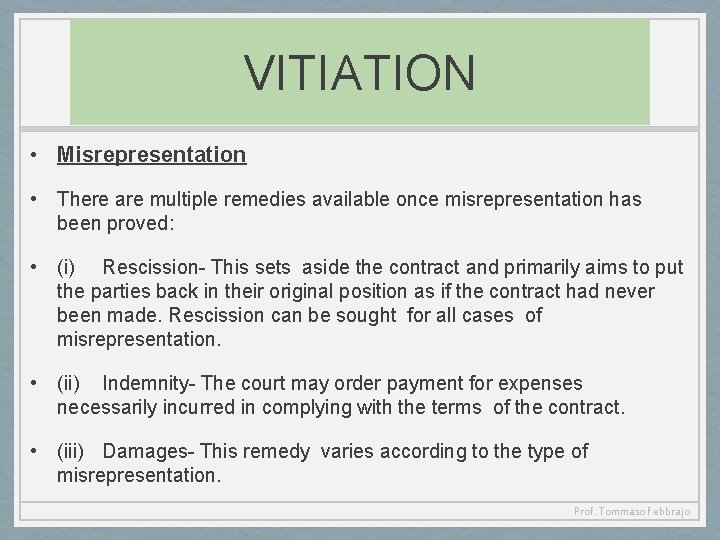 VITIATION • Misrepresentation • There are multiple remedies available once misrepresentation has been proved: