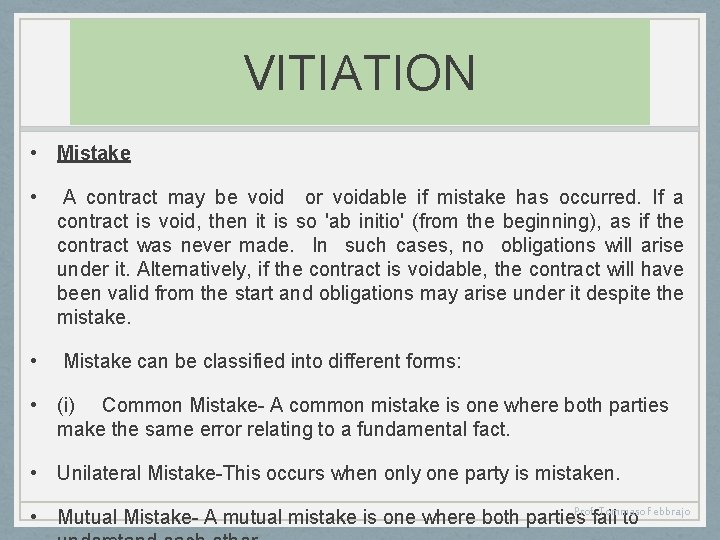 VITIATION • Mistake • A contract may be void or voidable if mistake has