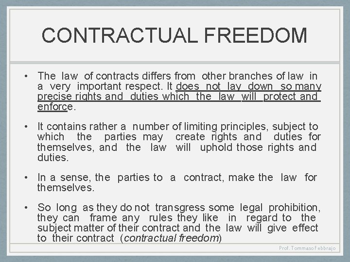 CONTRACTUAL FREEDOM • The law of contracts differs from other branches of law in