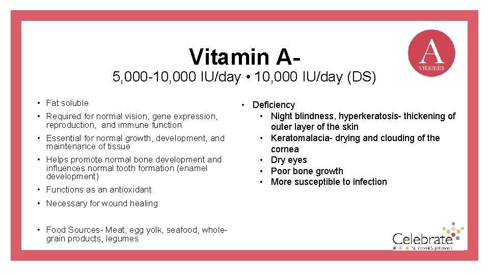 Vitamin A- 5, 000 -10, 000 IU/day • 10, 000 IU/day (DS) • Fat