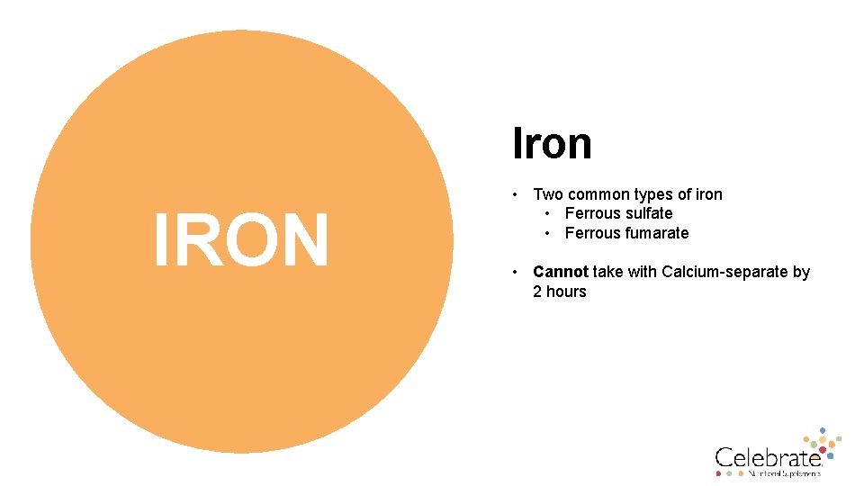 Iron IRON • Two common types of iron • Ferrous sulfate • Ferrous fumarate