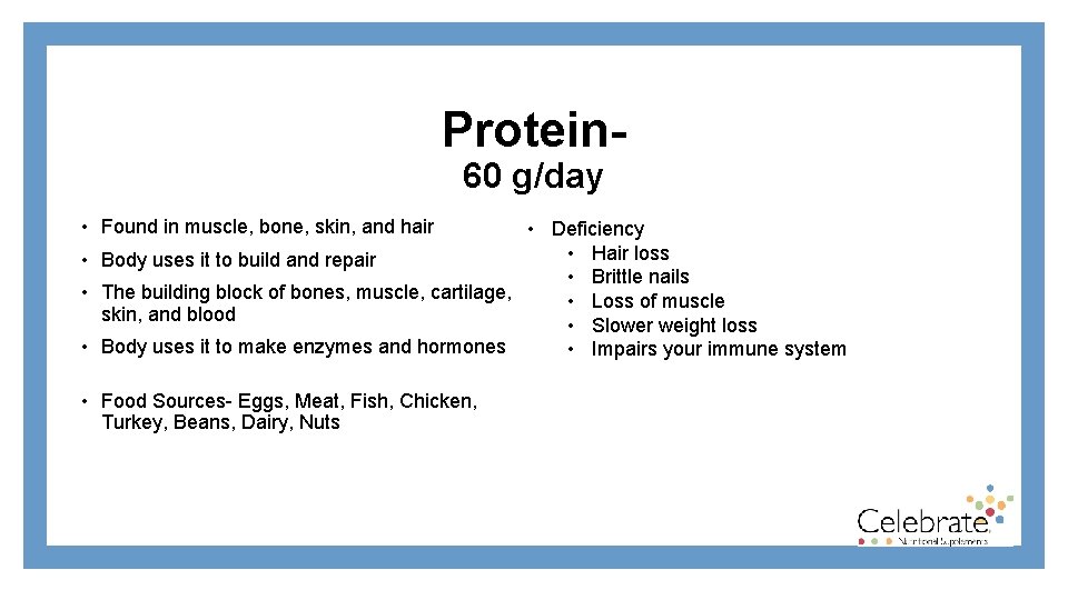 Protein 60 g/day • Found in muscle, bone, skin, and hair • Deficiency •