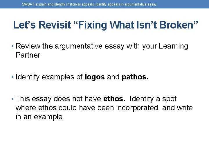SWBAT explain and identify rhetorical appeals; identify appeals in argumentative essay Let’s Revisit “Fixing