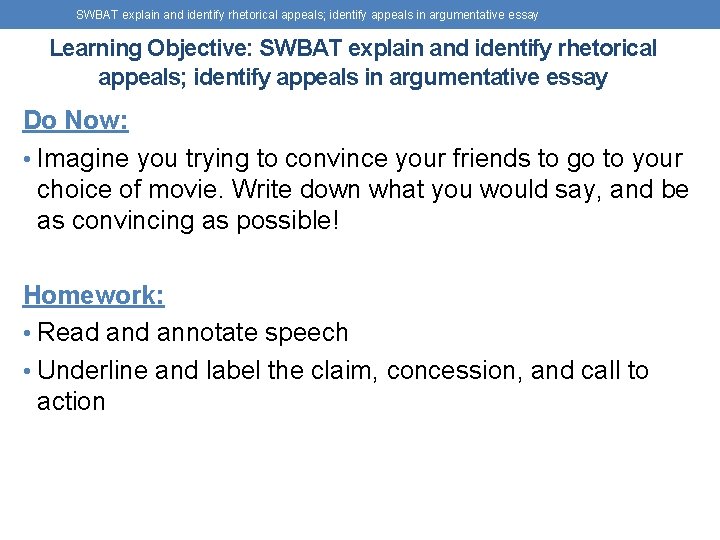 SWBAT explain and identify rhetorical appeals; identify appeals in argumentative essay Learning Objective: SWBAT