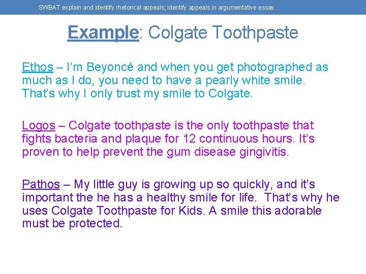 SWBAT explain and identify rhetorical appeals; identify appeals in argumentative essay Example: Colgate Toothpaste