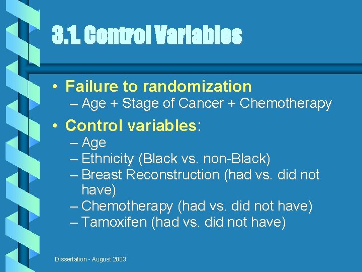 3. 1. Control Variables • Failure to randomization – Age + Stage of Cancer