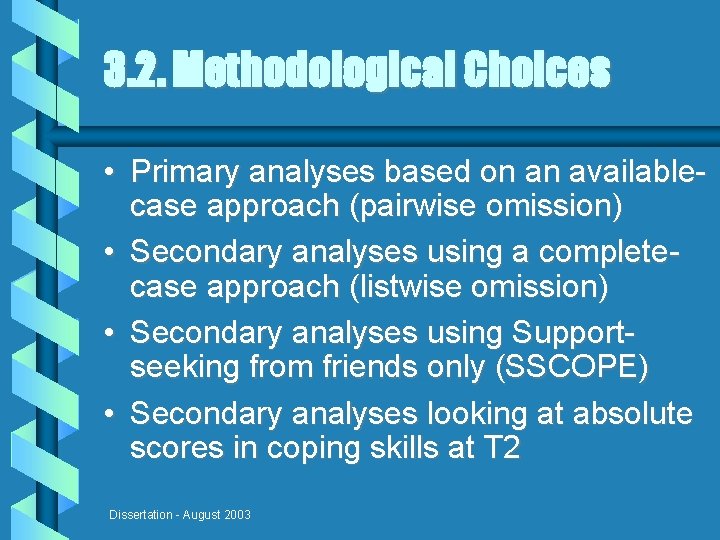 3. 2. Methodological Choices • Primary analyses based on an availablecase approach (pairwise omission)