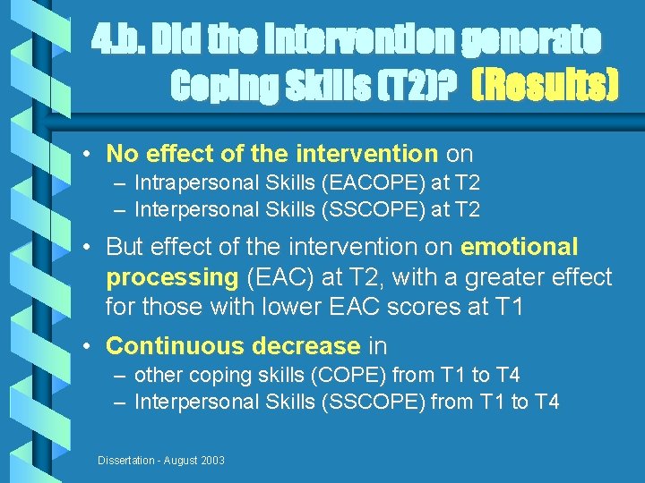 4. b. Did the intervention generate Coping Skills (T 2)? (Results) • No effect