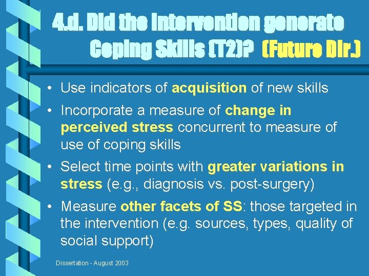 4. d. Did the intervention generate Coping Skills (T 2)? (Future Dir. ) •