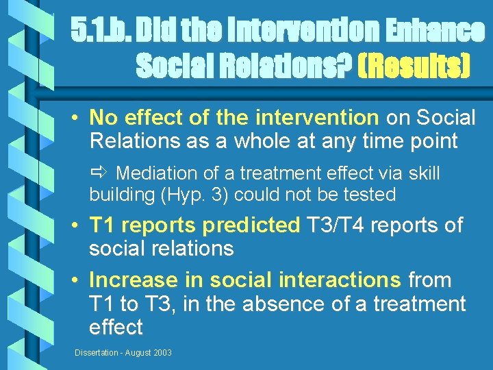 5. 1. b. Did the Intervention Enhance Social Relations? (Results) • No effect of