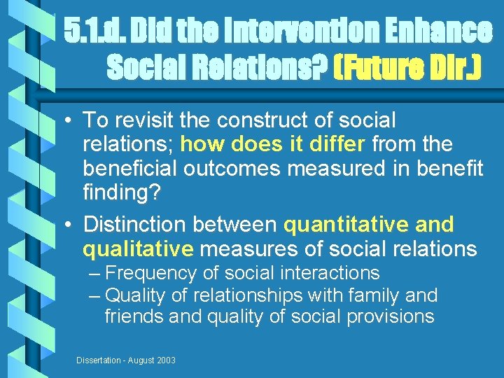 5. 1. d. Did the Intervention Enhance Social Relations? (Future Dir. ) • To