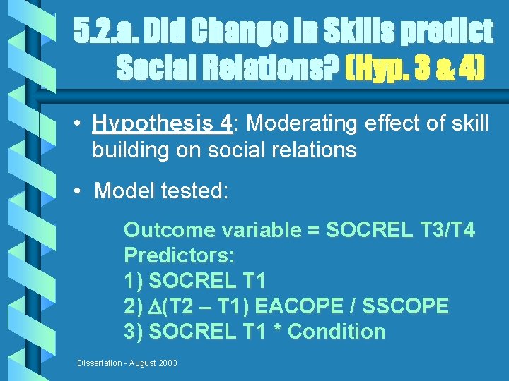 5. 2. a. Did Change in Skills predict Social Relations? (Hyp. 3 & 4)