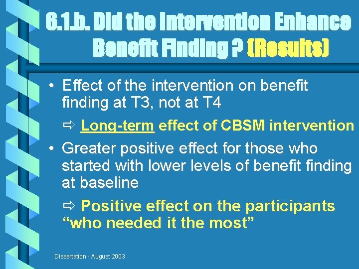 6. 1. b. Did the Intervention Enhance Benefit Finding ? (Results) • Effect of