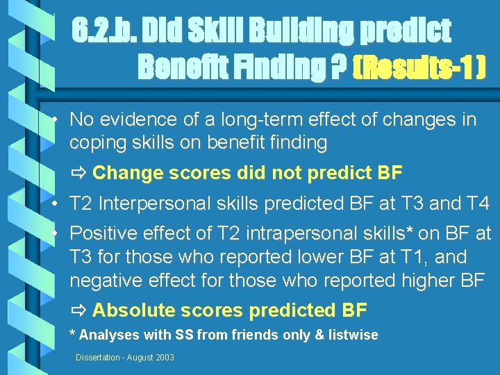 6. 2. b. Did Skill Building predict Benefit Finding ? (Results-1 ) • No