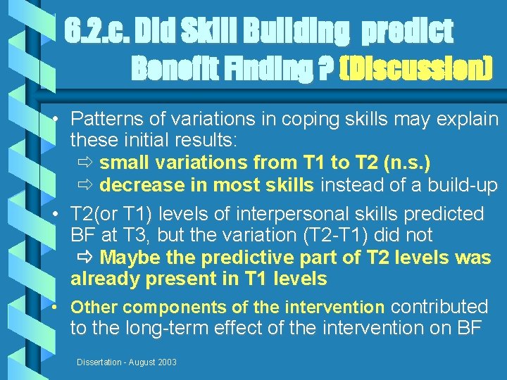 6. 2. c. Did Skill Building predict Benefit Finding ? (Discussion) • Patterns of