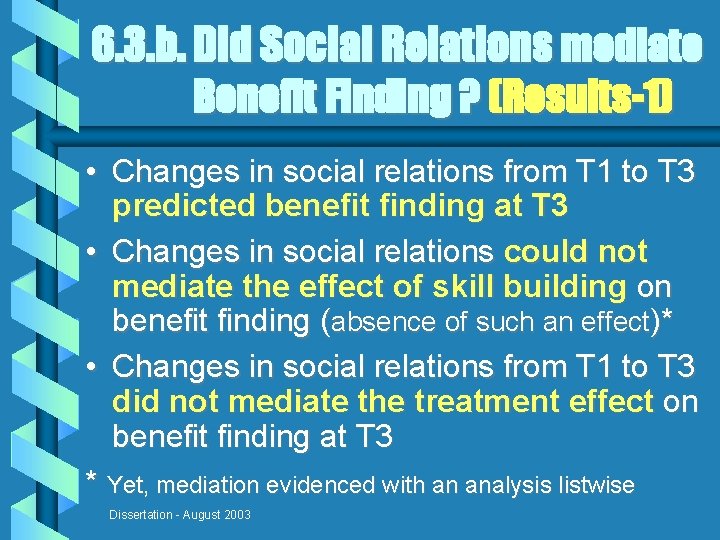 6. 3. b. Did Social Relations mediate Benefit Finding ? (Results-1) • Changes in