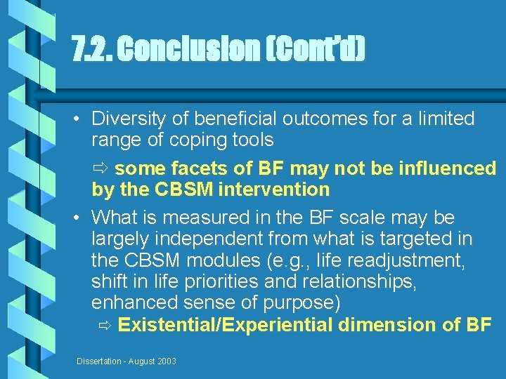 7. 2. Conclusion (Cont’d) • Diversity of beneficial outcomes for a limited range of