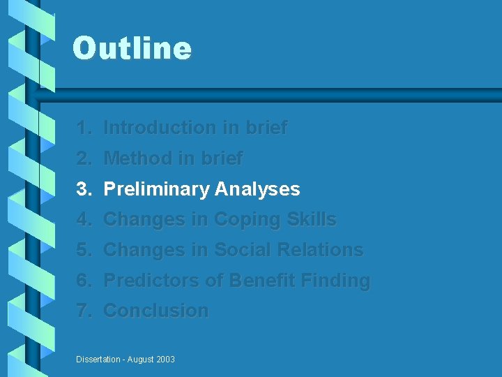 Outline 1. Introduction in brief 2. Method in brief 3. Preliminary Analyses 4. Changes