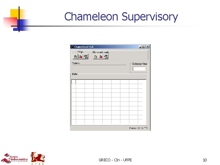 Chameleon Supervisory GRECO - CIn - UFPE 10 