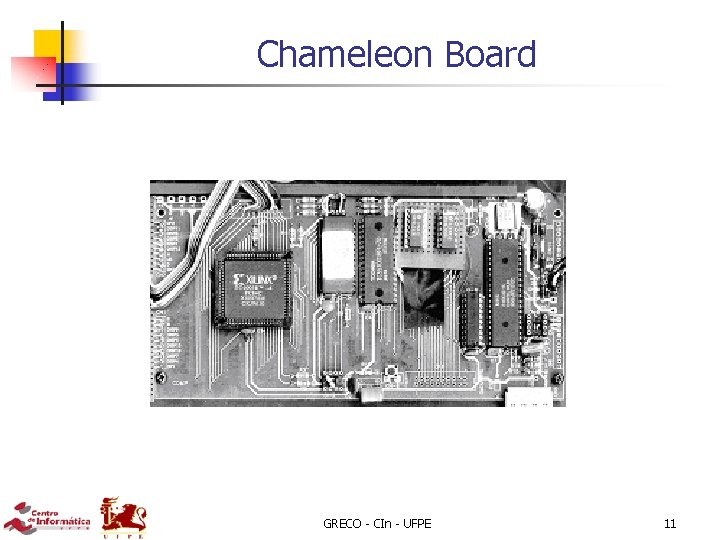 Chameleon Board GRECO - CIn - UFPE 11 